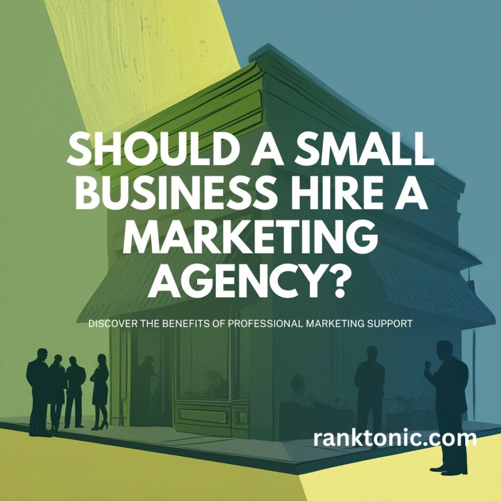 Should a Small Business Hire a Marketing Agency